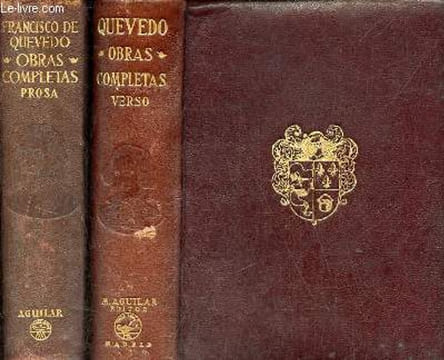 Obras completas - 2 volumes : Obras en Prosa (1958) + Obras en Verso (1943).. Don Francisco de Quevedo y Villegas