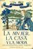 La mujer, la casa y la moda (en la Espana del rey poeta).. Deleito y Pinuela José