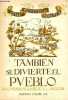 También se divierte el pueblo (recuerods de hace tres siglos) Romerias / Verbenas / Bailes / Carnaval / Torneos / Toros y canas / Academias poéticas / ...