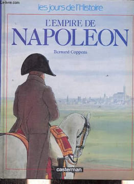 L'empire de Napoléon - Collection les jours de l'histoire.. Coppens Bernard