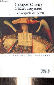 La Conquête du Pérou - Collection la fantaisie du voyageur.