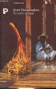 Le stade aztèque - Collection voyageurs payot.. Hocquenghem Joani