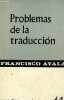 Problemas de la traduccion - Coleccion cuadernos taurus n°64.. Ayala Francisco