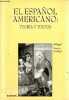 El espanol americano : teoria y textos.. Saralegui Carmen