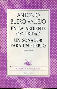 En la ardiente oscuridad - Un sonador para un pueblo - Coleccion Austral n°1510 - Décima edicion.. Buero Vallejo Antonio