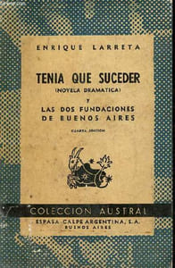 Tenia que suceder (novela dramatica) y las dos fundaciones de Buenos Aires - Cuarta edicion - Coleccion Austral n°411.