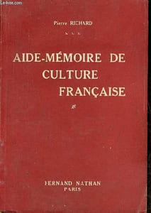 Aide-mémoire de culture française pour l'élève de tout age - le candidat aux examens pour l'étudiant et l'honnête homme.