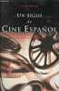 Un siglo de cine espanol - Un catalogo completo de toda la produccion cinematografica de nuestro pais.. Gasca Luis