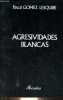 Agresividades blancas - dédicacé par l'auteur.. Gomez-Lesquibe Pascal