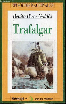 Trafalgar - Coleccion episodios nacionales n°1.. Pérez Galdos Benito
