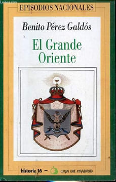 El Grande Oriente - Coleccion episodios nacionales n°14.. Pérez Galdos Benito