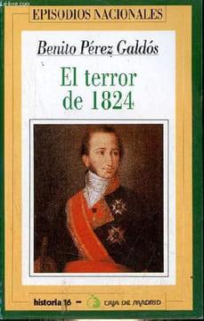 El terror de 1824 - Coleccion episodios nacionales n°17.. Pérez Galdos Benito