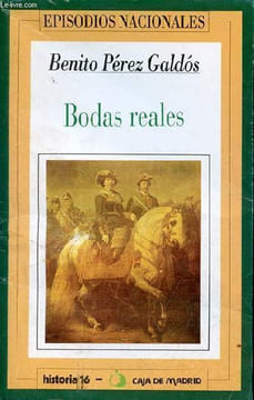 Bodas reales - Coleccion episodios nacionales n°30.. Pérez Galdos Benito