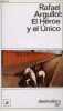 El Héroe y el Unico - El espiritu tragico del Romanticismo - Coleccion destinolibro n°307.. Argullol Rafael