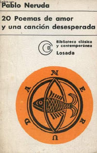 20 poemas de amor y una cancion desesperada - decimosexta edicion - Coleccion Biblioteca clasica y contemporanea n°28.
