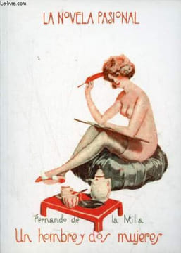 Un hombre y dos mujeres - Coleccion la novela pasional n°3.. de la Milla Fernando