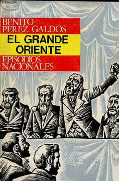 El grande oriente - Episodios nacionales segunda serie.. Pérez Galdos Benito