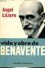 Vida y obra de Benavente.. Lazaro Angel