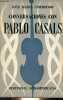 Conversaciones con Pablo Casals - Recuerdos y opiniones de un musico.. Corredor Jose Maria