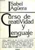 Curso de Creatividad y Lenguaje - Coleccion Educacion Hoy.. Ag&uuml;era Isabel & Espejo-Saavedra
