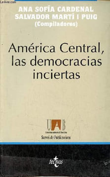 América central, las democracias inciertas - Coleccion de ciencias sociales serie de ciencia politica.. Ana Sofia Cardenal & Salvador Marti i Puig