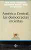 América central, las democracias inciertas - Coleccion de ciencias sociales serie de ciencia politica.. Ana Sofia Cardenal & Salvador Marti i Puig