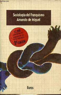Sociologia del franquismo - Analisis ideologico de los Ministros del Régimen - Coleccion Espana : punto y aparte.. de Miguel Amando