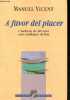 A favor del placer - Cuaderno de bitacora para naufragos de hoy - Coleccion el viaje interior.. Vicent Manuel