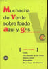 Muchacha de verde sobre fondo azul y gris y otros cuentos lluvia, los duendes de las flores, Padres, venid, despedidas, en un lugar del altiplano - ...