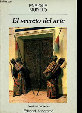 El secreto del arte - Coleccion Narrativas hispanicas n°12.. Murillo Enrique