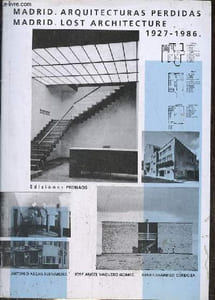 Madrid arquitecturas perdidas / Madrid lost architecture - 1927-1986.