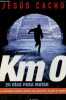 Kilometro cero - 20 dias para matar - Coleccion Bestseller Mundial n&deg;271.. Cacho Jesus