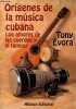 Origenes de la musica cubana - Los amores de las cuerdas y el tambor.. Evora Tony