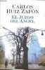 El juego del angel - Coleccion Autores Espanoles e Iberoamericanos.. Ruiz Zafon Carlos