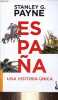 Espana una historia unica - El hispanista mas prestigioso hace una nueva lectura de nuestro pasado - Coleccion booket n°3289.. G.Payne Stanley