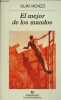 El mejor de los mundos - Coleccion Narrativas hispanicas n&deg;325.. Monzo Quim