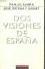 Dos visiones de Espana - Discursos en las Cortes Constituyentes sobre el Estatuto de Cataluna (1932).. Azana Manuel & José Ortega y Gasset