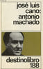 Antonio Machado - Coleccion destinolibro n&deg;88.. Cano Jos&eacute; Luis