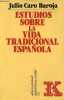 Estudios sobre la vida tradicional espanola - Coleccion historia, ciencia, sociedad n°23.. Caro Baroja Julio