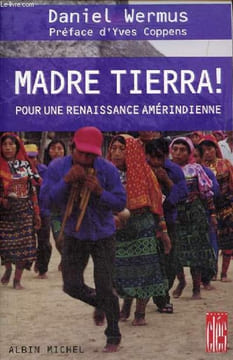 Madre tierra ! pour une renaissance amérindienne.. Wermus Daniel