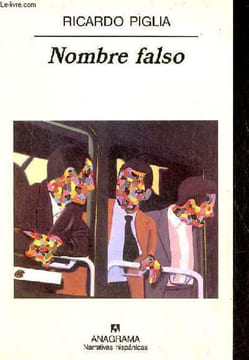 Nombre falso - Coleccion Narrativas hispanicas n°322.. Piglia Ricardo