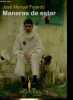 Maneras de estar - Coleccion Narrativa.. José Manuel Fajardo