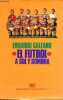 El futbol a sol y sombra - Coleccion la creacion literaria.. Galeano Eduardo
