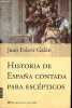 Historia de Espana contada para escépticos - Coleccion Historia y Sociedad - 3a edicion.. Juan Eslava Galan