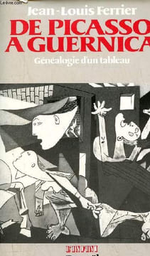 De Picasso à Guernica - Généalogie d'un tableau - Collection l'infini.. Ferrier Jean-Louis