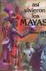Asi vivieron los Mayas.. Demetrio Sodi M.