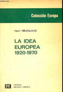 La idea Europea 1920-1970 - Coleccion Europea.