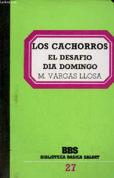 Los cachorros el desafio dia domingo - Coleccion Biblioteca basica Salvat n°27.. Vargas Llosa Mario