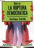 Qué es la ruptura democratica - Coleccion Biblioteca de Divulgacion Politica.. Carrillo Santiago