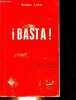 Basta ! Una aportacion a la lucha por la recuperacion del Partido - A los que lo dieron y lo dan todo porque el partido viva y triunfe.. Lister ...